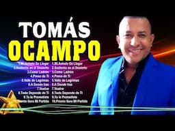 Tomás Ocampo ~ 10 Grandes Exitos ~ Las Monjitas, Entre Perico Y Perico, El Baile De S...