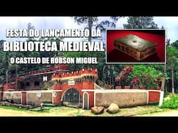 FESTA DO LANÇAMENTO DA BIBLIOTECA MEDIEVAL E MODERNA DO CASTELO DE ROBSON MIGUEL