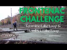 Frontenac Challenge 6 - Tetsmine Lake Loop & Hemlock Lake Loop