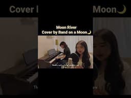 Moon River | Cover by Band on a Moon🌙　#moonriver #bandonamoon