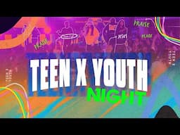 Join us Now for our Teen X Youth Night | TKT CHURCH 7 PM