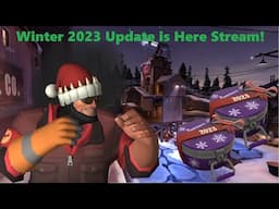 Winter 2023 is Here! Team Fortress Stream! Unboxing new Cases Later!