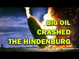 The Hindenburg Disaster Conspiracy (Why OIL Magnates FEARED Zeppelins)