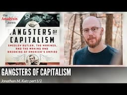 Gangsters of Capitalism - Jonathan M. Katz Pt. 1/2