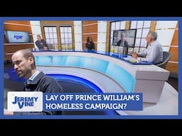 Lay off Prince William's homeless campaign? Feat. Kevin Maguire & Esther Krakue | Jeremy Vine