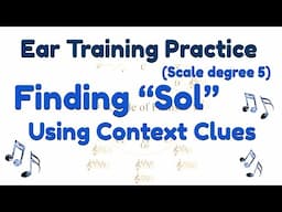 Ear Training Practice - Finding Sol (Scale degree 5) Using Context Clues in Music Theory