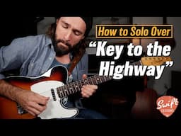 How to Solo Over "Key to the Highway" - Learn a Full Blues Guitar Solo!