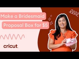 Make a Bridesmaid Proposal Box for $5