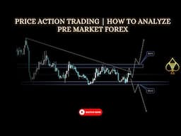 PRICE ACTION TRADING | HOW TO ANALYZE THE PRE FOREX MARKET.