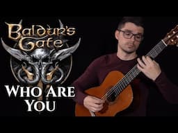 Who Are You (Baldur's Gate 3) | Classical Guitar Cover