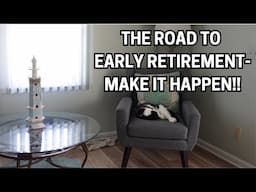 EARLY RETIREMENT? MY JOURNEY TO MAKING IT HAPPEN!!