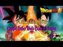 CUỘC BÁO THÙ CỦA FRIEZA full Dragon Ball Super SS2 🌈Tóm Tắt Dragon Ball - Review Dragon Ball