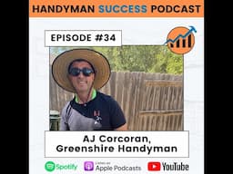 Handyman Success Podcast | Episode #34 AJ Corcoran with Greenshire Handyman