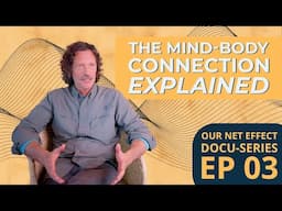 EP 03 | The Mind-Body Connection Explained