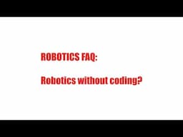 Robotics Without Coding? Robotics FAQ