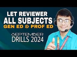 GEN ED AND PROF ED LET REVIEWER ALL SUBJECTS DRILL FOR SEPTEMBER 2024 LET