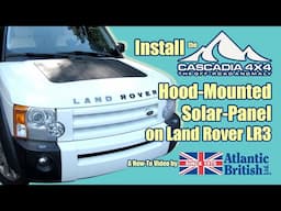 Install Cascadia4x4 Hood-Mounted Solar Panel on a Land Rover LR3 or LR4