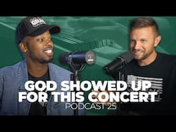 He had no idea his concert would be like this! | Podcast 25