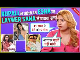 Sana Raees Khan Gives Full Detail Of Rupali Ganguly's Case, Esha Verma's Allegation, Defamation