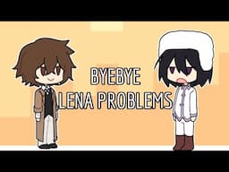 [BSD] Bye Bye Lena Problems | FyoDad AU