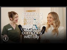 Running a successful cosmetic clinic & skincare company with Elly | Episode 22