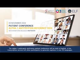 ELF Alpha-1 antitrypsin deficiency Patient Conference 2024: Session 1