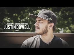 An In-Depth Conversation with Justin Dowell