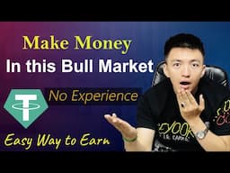 Make Money in this Bull Market | Earn Daily Income without Experience | Easy Way to Earn USDT