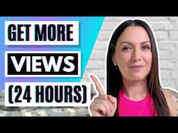 How To Get More VIEWS... In 24 Hours! (3 Easy Hacks)