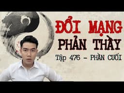 CHUYỆN MA CHÚ 3 DUY | TẬP 477: ĐỔI MẠNG - PHẢN THẦY | PHẦN CUỐI