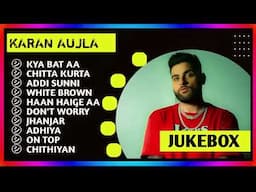 Best of Karan Aujla songs Latest Punjabi songs Karan Aujla songs All superhits Karan