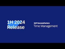 SAP SuccessFactors 1H 2024 Release Highlights - Time Management