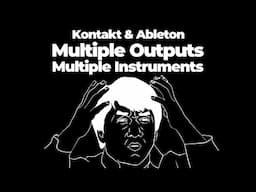 Ableton Live & Kontakt Tutorial | Multiple Outputs & Instruments | The Definitive Guide