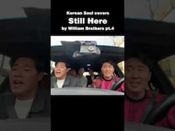 Korean Soul Covers "Still Here" by Williams Brothers pt.4 #koreansoul #stillhere