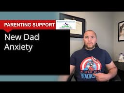 New Dad Anxiety: 3 Simple Tips to Help