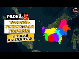 13 Provinsi⁉️ Inilah Wacana Pemekaran Provinsi di Pulau Kalimantan!