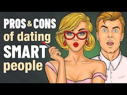 The PROS and CONS of Dating Smart People