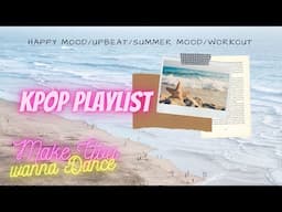 KPOP Playlist [Happy mood/Upbeat/Mood Booster/Summer mood/Workout]1hour Kpop to sing along to/Dance