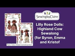 Lilly Rose Dolls: Highland Cow (Byron, Emma and Kristof) Sewalong - Head Construction