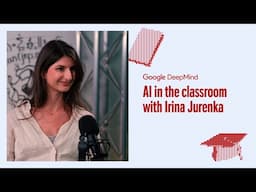 AI in the Classroom with Irina Jurenka