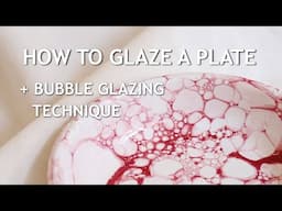 How To Glaze A Ceramic Plate + Bubble Glazing Technique