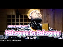 Azhagiye Azhagiye Song | Gana out raj | 1080p | 2021