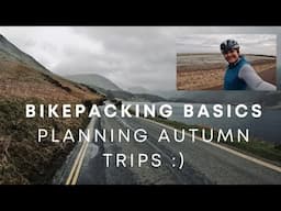 BIKEPACKING BASICS: PLANNING AUTUMN TRIPS