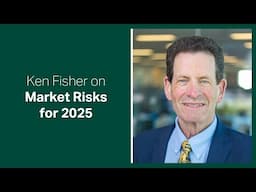 Fisher Investments Reviews Market Risks for 2025