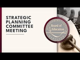 Board of Education - Strategic Planning Committee Meeting - 1/28/25