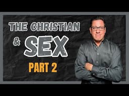 The Christian and Healing Our Sexual Struggles - Part 2