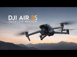 DJI Air 3S First Look | Tagalog Review