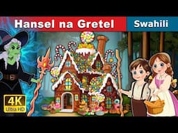 Hansel na Gretel | Hansel and Gretel in Swahili | Swahili Fairy Tales