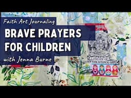 Brave prayers for your children - Faith Art Journaling