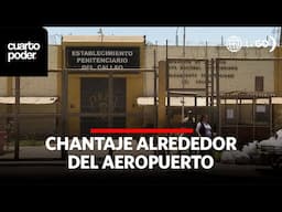 Extorsión alrededor del Aeropuerto | Cuarto Poder | Perú